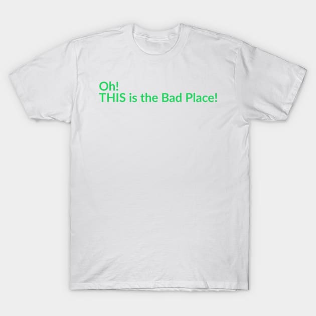 The Bad Place T-Shirt by Thisdorkynerd